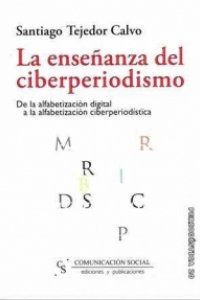 Portada La enseñanza del ciberperiodismo. De la alfabetización digital a la alfabetización ciberperiodística