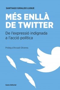 "Més enllà de Twitter. De l'expressió indignada a l'acció política"